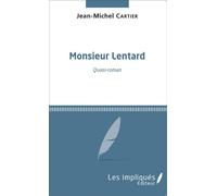 Monsieur Lentard Quasi-roman - Jean-Michel Cartier - Les Impliqués - broché - Roman