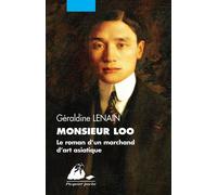 Monsieur loo - le roman d'un marchand d'art asiatique Le roman d'un marchand d'art asiatique - Géraldine Lenain - Philippe Picquier - Poche - Essai