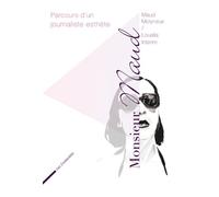 Monsieur maud. parcours d'un j Parcours d'un journaliste esthète - Maud Molyneux - Rue Fromentin - broché - Essai