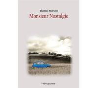 Monsieur Nostalgie - Thomas Morales - Heliopoles - broché - Roman