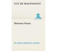 Monsieur Parent Et Autres Histoires Courtes