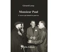 Monsieur Paul, l'escroc qui aimait les pauvres: L'ami de l'abbé Pierre Emmaüs 1954 à 1974