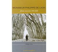 Monsieur Philippe de Lyon - Album souvenir 1905-2005 - Philippe Collin - Le Mercure Dauphinois - broché - Biographie