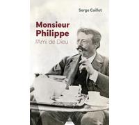Monsieur Philippe - L'Ami de Dieu - 3ème édition