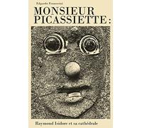 Monsieur Picassiette: Raymond Isidore et sa cathédrale