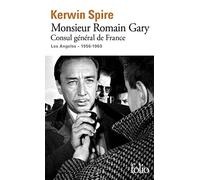 Monsieur Romain Gary – Consul général de France, Los Angeles 1956–1960 – Gallimard