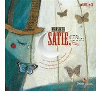 Monsieur Satie, L'homme qui avait un petit piano dans la tête Carl Norac (Auteur), François Morel (Narrateur), Erik Satie (Compositeur), Frédéric Vaysse-Knitter (Auteur), Elodie Nouhen (Illustration)
