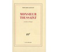 Monsieur Toussaint Edouard Glissant (Auteur) – Gallimard