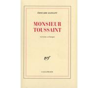 Monsieur Toussaint Edouard Glissant (Auteur) – Gallimard