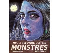 Monsieur Toussaint Louverture Moi, ce que j'aime, c'est les monstres tome 1