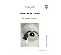 Monsieur Tout-Blanc - Chroniques Coreennes Chroniques coréennes - François Laut - L'atelier Des Cahiers - broché - Roman