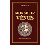 MONSIEUR VÉNUS - Édition intégrale et collector: Roman décadent explorant le désir, la domination et l’inversion des rôles dans une relation hors norme
