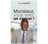 Monsieur, Vous Avez Un Cancer !