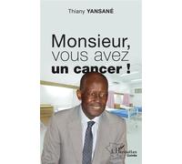 Monsieur, vous avez un cancer ! - Emile Tompapa - L'harmattan - broché - Témoignage
