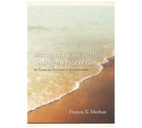 Monsignor Francis Meehan Seeking The Face Of God