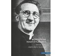 Monsignore Hugh O'Flaherty: Der Held des Campo Santo Teutonico