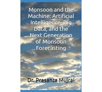 Monsoon and the Machine: Artificial Intelligence, Big Data, and the Next Generation of Monsoon Forecasting