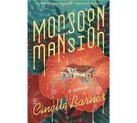 Monsoon Mansion A Memoir by Cinelle Barnes Cinelle Barnes (Auteur)