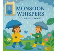 Monsoon Whispers: A Rainy Season Coloring Book of Peaceful Puddles, Kind Words & Cozy Moments