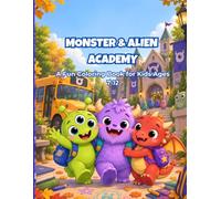 MONSTER & ALIEN ACADEMY: A Fun Coloring Book for Kids Ages 7-12 with Funny Monsters, Classroom Adventures, and Creative Designs.