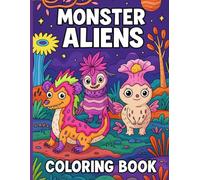 Monster Aliens Coloring Book: A Fun and Whimsical Coloring Adventure for Kids Who Love Cute Monsters and Outer Space!