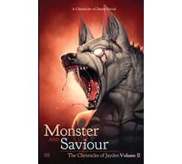 Monster And Saviour: The Chronicle Of Jayden Volume Ii: A Chronicler Of Deeds Novel