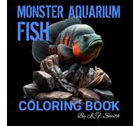 Monster Aquarium Fish Coloring Book: Variety of large, aggressive fish that aquarium keepers love.