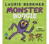 Monster Boogie by Laurie Berkner & Illustrated by Ben Clanton Laurie Berkner Illustrated by Ben Clanton (Auteur)