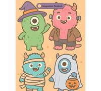 Monster Buddies Halloween Composition Notebook: Wide Ruled | 100 Pages | Cute Pastel Monsters in Costumes