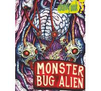MONSTER BUG ALIEN Coloring Book: 51 Wild Full Pages On A Planet Of Insects Waiting For Color Application By Youthful Elderly, Teens, Adults, And Mature Kids