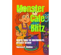MONSTER CAFÉ BLITZ: Recipes from the Underworld’s Messiest Kitchen