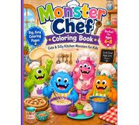 Monster Chef Coloring Book: Cute & Silly Kitchen Monsters for Kids, Big, Easy Coloring Pages, perfect for ages 4-8, Easy to color scenes