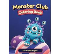 Monster Club Coloring Book: 35 Cute, Silly and Friendly Monster Coloring Pages for Kids Ages 3+