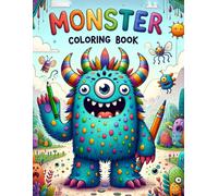 Monster Coloring Book: Embark On An Exciting Adventure With This Book, Where Kids Can Color, Create, And Conquer Their Fears By Bringing Friendly Monsters To Life
