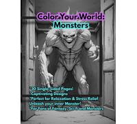 Monster Coloring Book for Adults, Teens & Kids: Scary, Cute & Fantasy Creatures to Color - Stress Relief & Fun Art Activity: 30 Unique Easy Coloring Pages