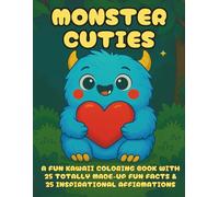 Monster Cuties: A Fun Kawaii Coloring Book with 25 Humorous, Totally Made-Up Fun Facts About Monsters and Ghosts - Not Just for Halloween!