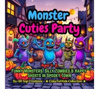 Monster Cuties Party: Funny Monsters, Silly Zombies & Happy Ghosts in Spooky Town! (Ages 4-8)