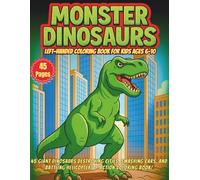 Monster Dinosaurs Left-Handed Coloring Book for Kids Ages 6-10: 45 Giant Dinosaurs Destroying Cities, Smashing Cars, and Battling Helicopters - Action ... Left-Handed Boys Who Love T-Rex and Raptors