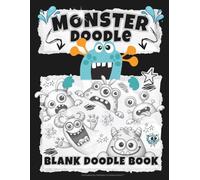 Monster Doodle: A Blank Doodle Book for Creative Humans / Each page has a monster mascot / Fun Book for Drawing & Creating Ideas.