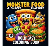 Monster Food And Snacks That Bite: Coloring Book Bold And Easy, For Children And Adults, With 50 Cute Snacks That Turned To Be Monsters In Disguise