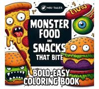 Monster Food And Snacks That Bite Vol.2: They Are Back! Coloring Book Bold And Easy, For Children And Adults, With Yet Another 50 Cute Snacks That Turned To Be Monsters In Disguise