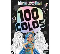 Monster High - 100 colos: Livre de coloriages