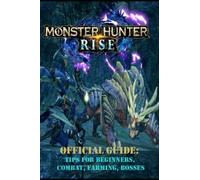 Monster Hunter Rise Guide: Tips for Beginners, Combat, Farming, Bosses