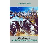 Monster Hunter Wilds: The Complete Guide & Walkthrough