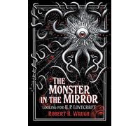 Monster in the Mirror: Looking for H. P. Lovecraft