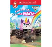 Monster Jam: Save the Day, Sparkle Smash (Scholastic Level 2 Reader) - Shelby Curran - Scholastic Inc. - ebook (ePub) - Livre