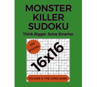 Monster Killer Sudoku: Volume 4: The Long Game - 150 Large-Grid 16×16 Killer Sudoku Puzzles