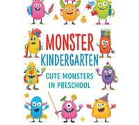 Monster Kindergarten: Cute Monsters in Preschool: “48 Fun Coloring Pages of Little Monsters Learning Manners and Kindness”