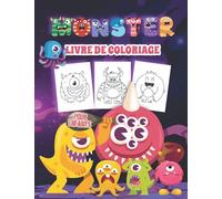 Monster Livre De Coloriage Pour Enfants: Livre De Coloriage De Monstres Effrayants Pour Les Enfants Et Les Adolescents De Tous Ã¢Ges. Un Cadeau Parfait Pour Les Tout-Petits Qui Aiment Les Monstres Eff