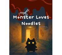 Monster Loves Noodles: Some Things Taste Better When You Share